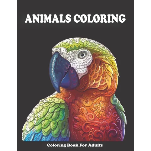 Animal Coloring Book For Adults: Stress relieving animals coloring book - Relaxation therapy - - Paperback