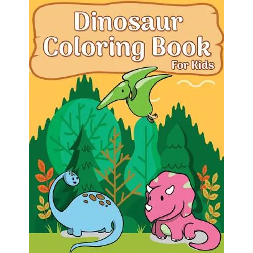 Dinosaur Coloring Book For Kids: 50 Dinosaur Coloring Pages For girls, boys, toddlers, Kids, Teen and Adult (Fun & Fantastic Dinosaur Book) - Paperback