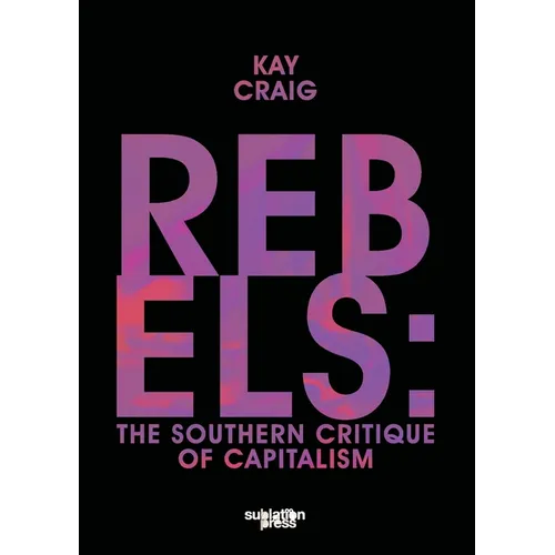Rebels: The Southern Critique of Capitalism - Paperback