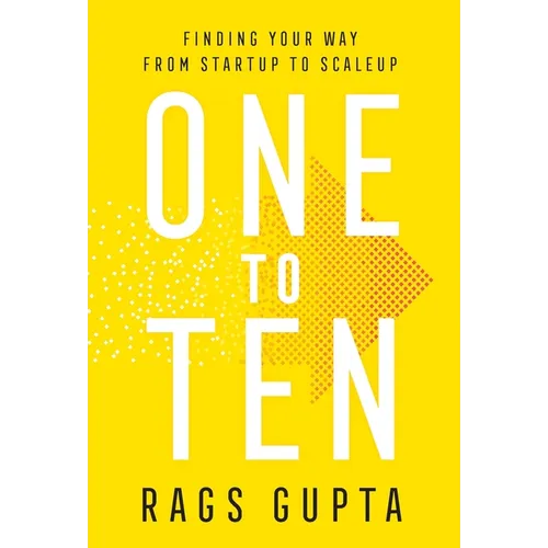 One to Ten: Finding Your Way from Startup to Scaleup - Hardcover