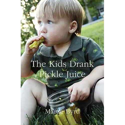 The Kids Drank Pickle Juice - Paperback