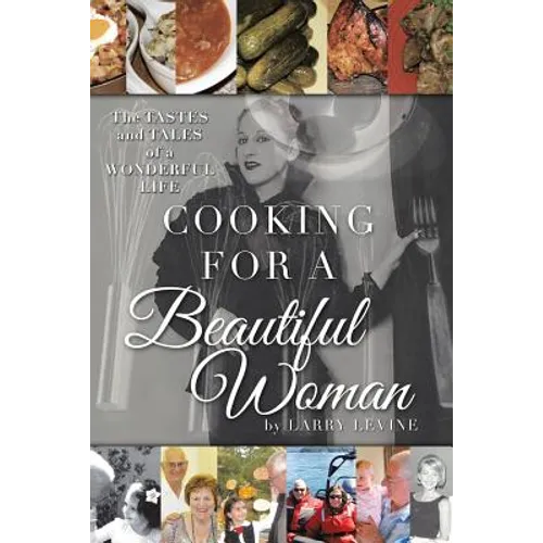 Cooking for a Beautiful Woman: The Tastes and Tales of a Wonderful Life - Paperback