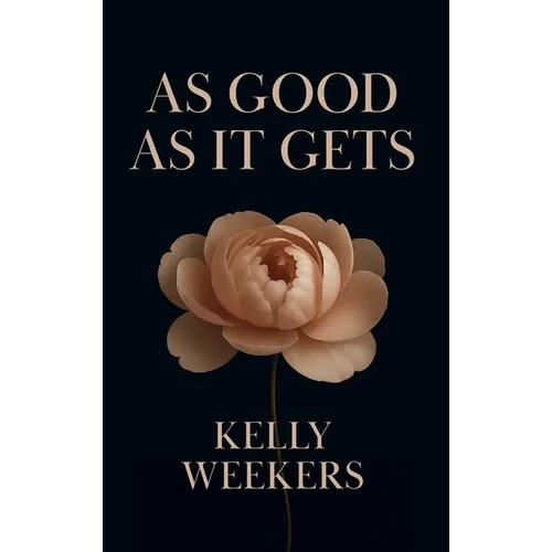 As Good As It Gets: What if the person who makes you lose it all is the one who makes you find yourself? - Paperback
