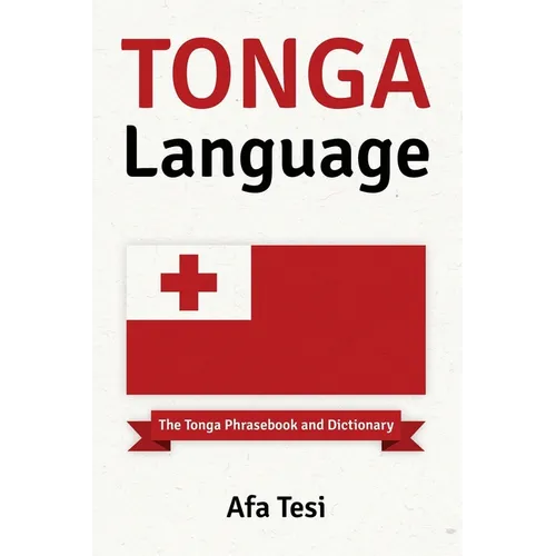 Tonga Language: The Tonga Phrasebook and Dictionary - Paperback