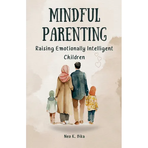 Mindful Parenting: Raising Emotionally Intelligent Children - Paperback