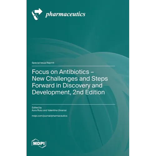 Focus on Antibiotics - New Challenges and Steps Forward in Discovery and Development, 2nd Edition - Hardcover