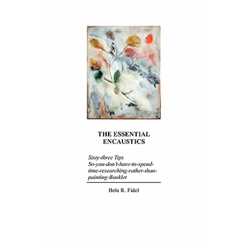 The Essential Encaustics: 