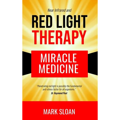 Red Light Therapy: Miracle Medicine - Hardcover
