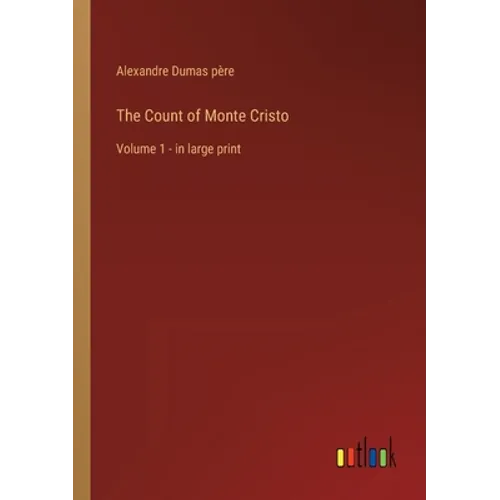 The Count of Monte Cristo: Volume 1 - in large print - Paperback