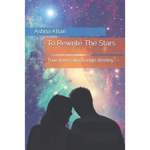 To Rewrite The Stars: True love can change destiny... - Paperback