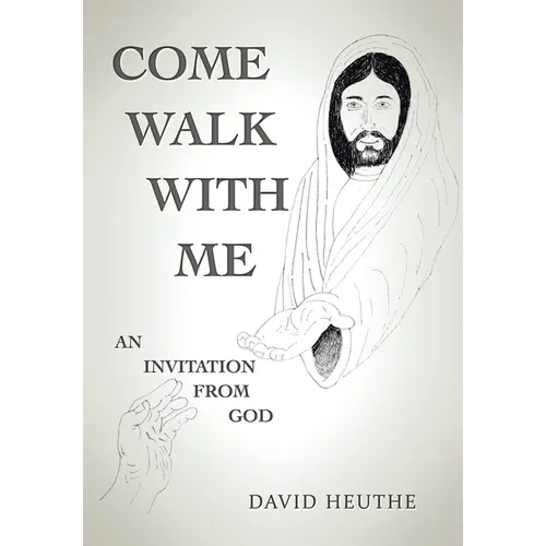 Come Walk with Me: An Invitation from God - Hardcover