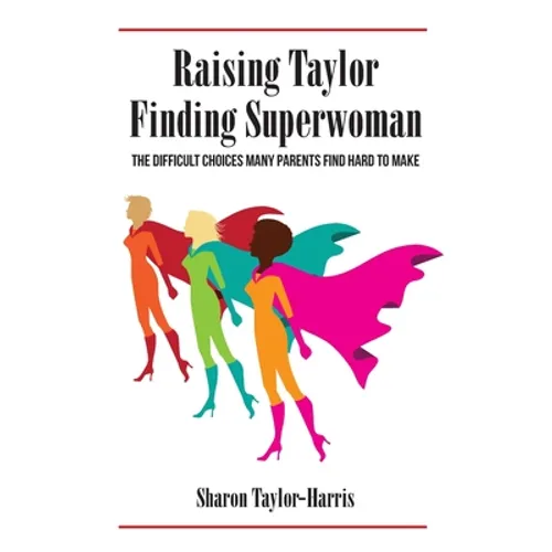 Raising Taylor, Finding Superwoman - Hardcover