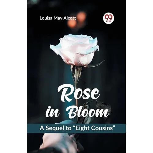 Rose in Bloom A Sequel to 