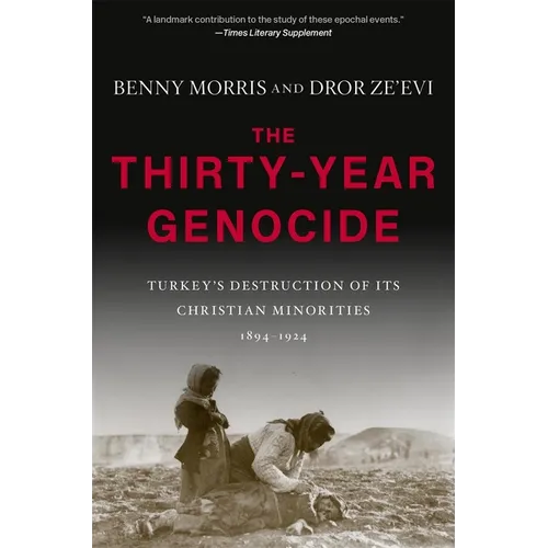 The Thirty-Year Genocide: Turkey's Destruction of Its Christian Minorities, 1894-1924 - Paperback