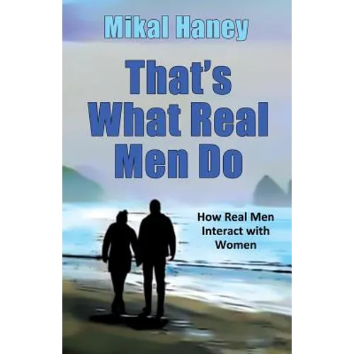 That's What Real Men Do: How Real Men Interact with Women - Paperback