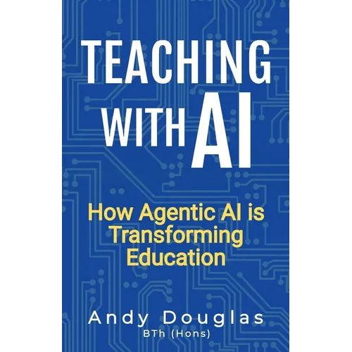 Teaching with AI: How Agentic AI is Transforming Education - Paperback