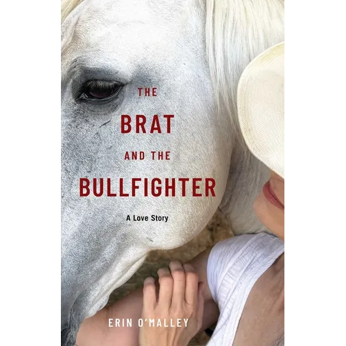 The Brat and the Bullfighter: A Love Story - Paperback