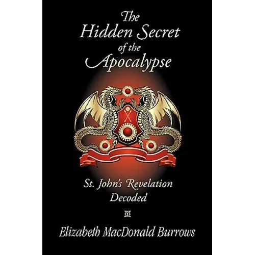 The Hidden Secret of the Apocalypse: St. John's Revelation Decoded - Paperback