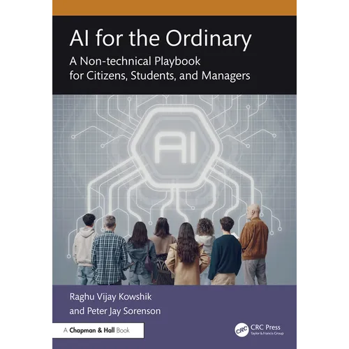 AI for the Ordinary: A Non-technical Playbook for Citizens, Students, and Managers - Paperback