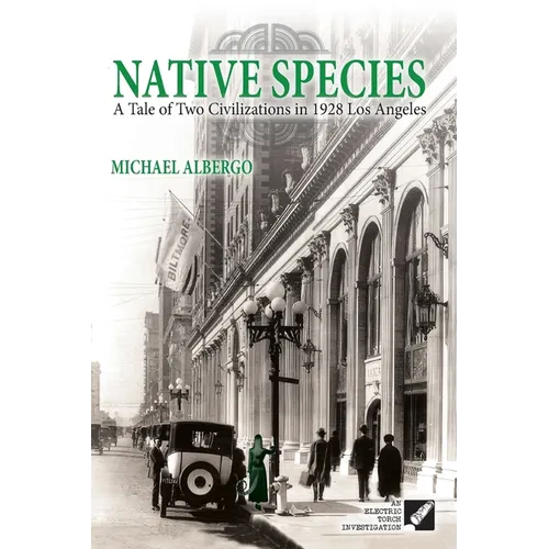 Native Species: A Tale of Two Civilizations in 1928 Los Angeles - Paperback