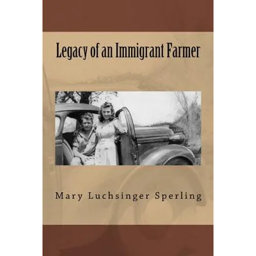 Legacy of an Immigrant Farmer - Paperback