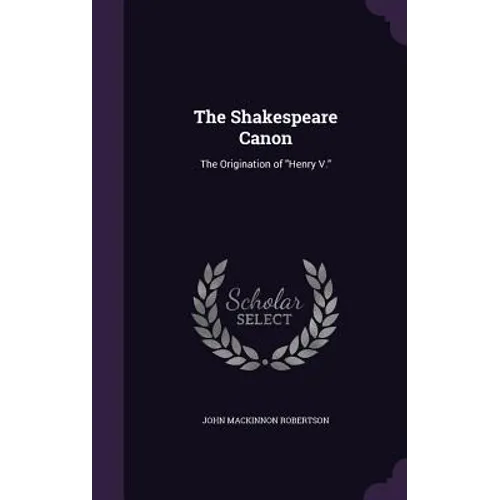 The Shakespeare Canon: The Origination of 