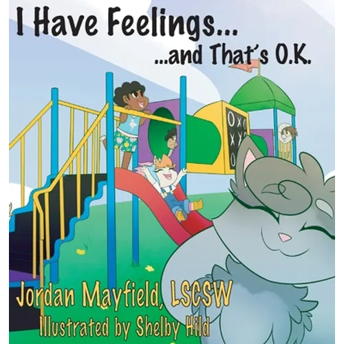I Have Feelings and That's O.K. - Hardcover