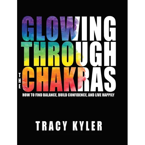 Glowing through the Chakras - Hardcover