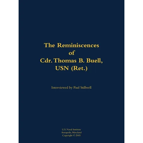 The Reminiscences of Cdr. Thomas B. Buell, USN (Ret.): 1936-2002 - Hardcover
