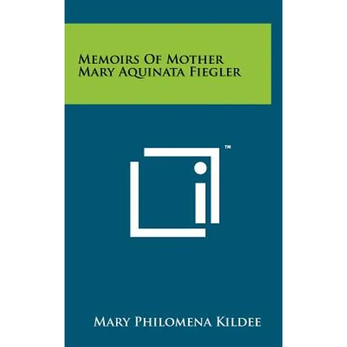 Memoirs of Mother Mary Aquinata Fiegler - Hardcover