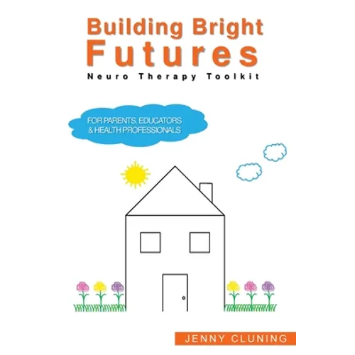 Building Bright Futures: Neuro Therapy Toolkit - Paperback