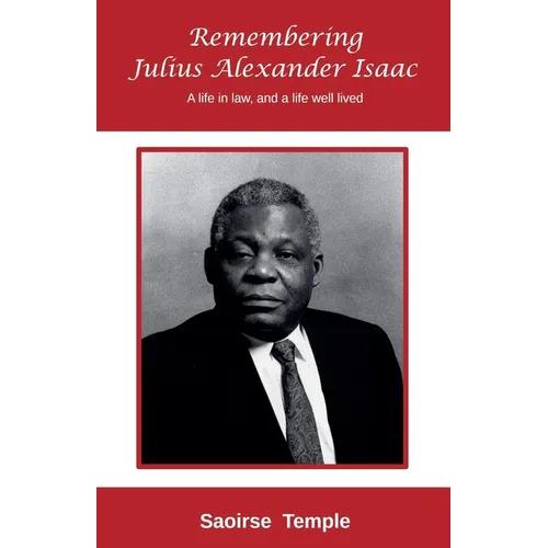 Remembering Julius Alexander Isaac: A Life in Law, and a Life Well Lived - Paperback
