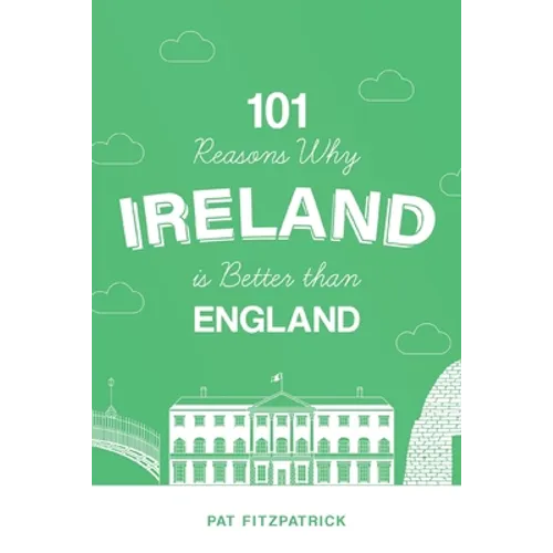 101 Reasons Why Ireland Is Better Than England - Paperback