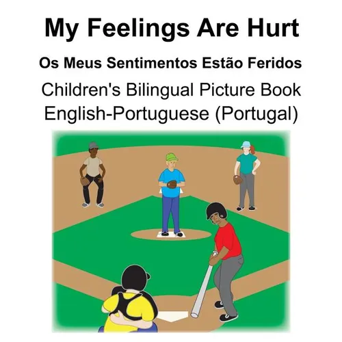 English-Portuguese (Portugal) My Feelings Are Hurt/Os Meus Sentimentos Estão Feridos Children's Bilingual Picture Book - Paperback