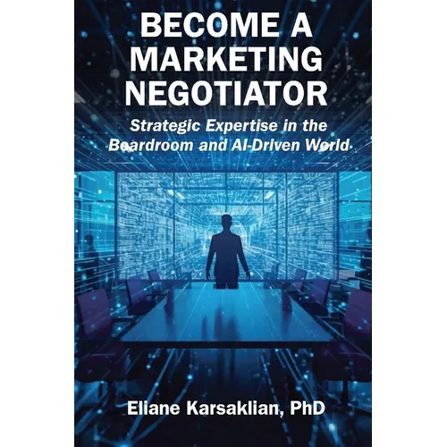 Become a Marketing Negotiator: Strategic Expertise in the Boardroom and AI-Driven World - Paperback