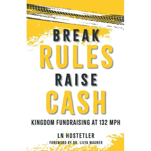 Break Rules, Raise Cash: Kingdom Fundraising at 132 mph - Paperback
