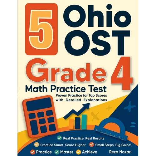 5 Ohio OST Grade 4 Math Practice Tests: Proven Practice for Top Scores with Detailed Explanations - Paperback