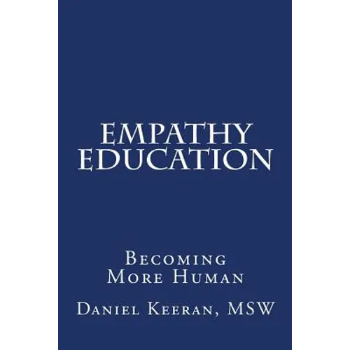 Empathy Education: Becoming More Human - Paperback