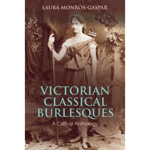 Victorian Classical Burlesques: A Critical Anthology - Paperback