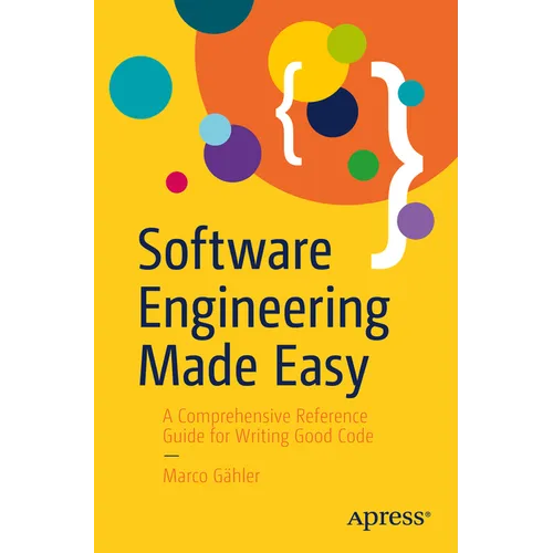 Software Engineering Made Easy: A Comprehensive Reference Guide for Writing Good Code - Paperback
