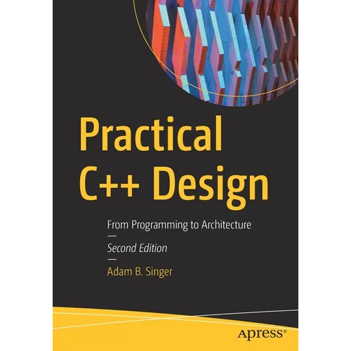 Practical C++ Design: From Programming to Architecture - Paperback