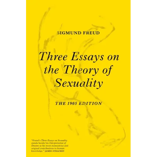 Three Essays on the Theory of Sexuality: The 1905 Edition - Paperback