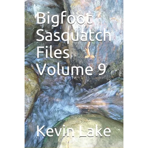 Bigfoot Sasquatch Files Volume 9 - Paperback