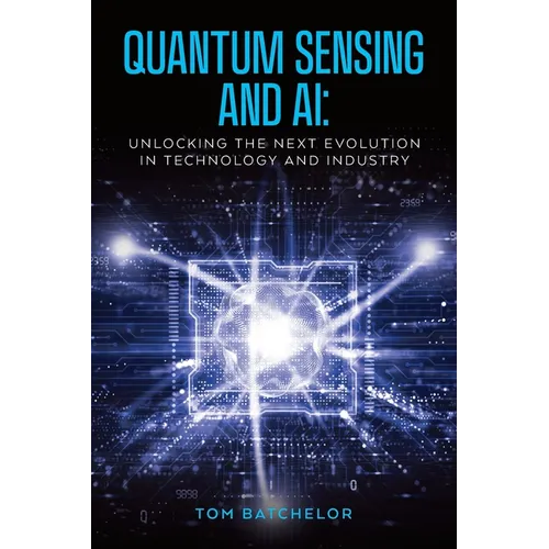 Quantum Sensing and AI: Unlocking the Next Evolution In Technology and Industry