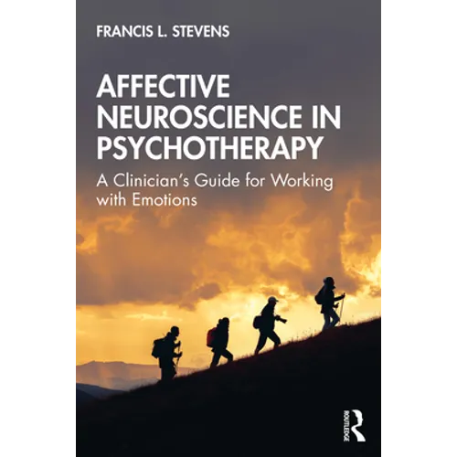 Affective Neuroscience in Psychotherapy: A Clinician's Guide for Working with Emotions - Paperback