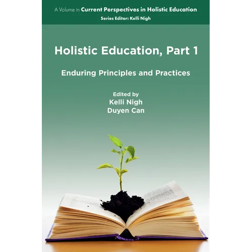 Holistic Education, Part 1: Enduring Principles and Practices - Paperback