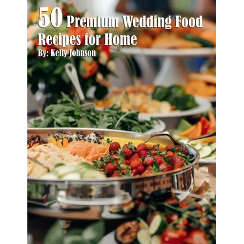 50 Premium Wedding Food Recipes for Home - Paperback