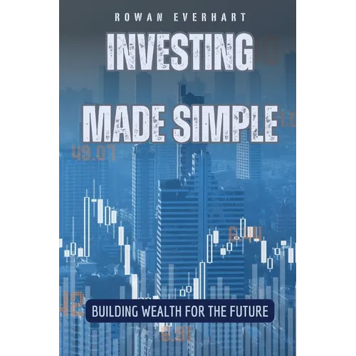 Investing Made Simple: Building Wealth for the Future