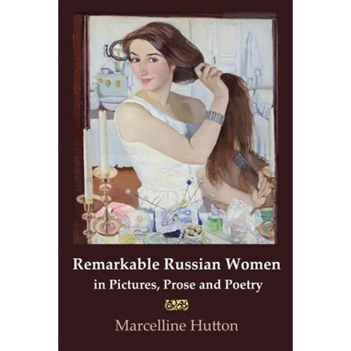 Remarkable Russian Women in Pictures, Prose and Poetry - Paperback