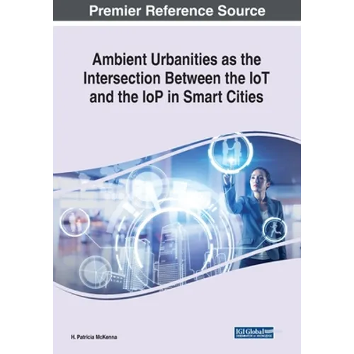 Ambient Urbanities as the Intersection Between the IoT and the IoP in Smart Cities - Paperback